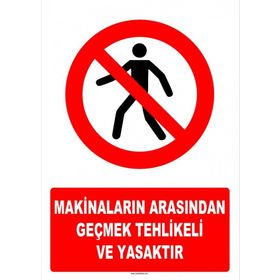 Evim Shopping AT 1396 Makinaların Arasından Geçmek Tehlikeli ve Yasaktır Uyarı Levhası