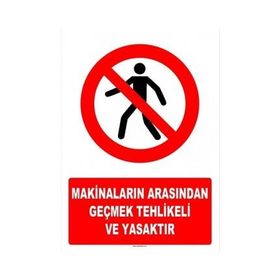 Evim Shopping AT 1396 Makinaların Arasından Geçmek Tehlikeli ve Yasaktır Uyarı Levhası