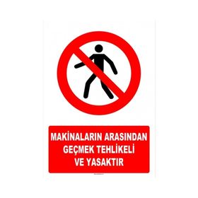 Evim Shopping AT 1396 Makinaların Arasından Geçmek Tehlikeli ve Yasaktır Uyarı Levhası