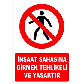 Evim Shopping AT 1406 İnşaat Sahasına Girmek Tehlikeli ve Yasaktır Uyarı Levhası