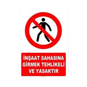 Evim Shopping AT 1406 İnşaat Sahasına Girmek Tehlikeli ve Yasaktır Uyarı Levhası