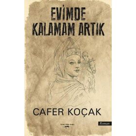 Evimde Kalamam Artık - Cafer Koçak