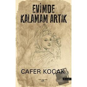 Evimde Kalamam Artık - Cafer Koçak