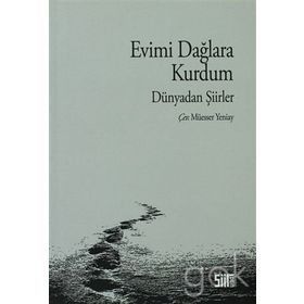 EVIMI DAĞLARA KURDUM DÜNYADAN ŞİİRLER - MÜESSER YENIAY