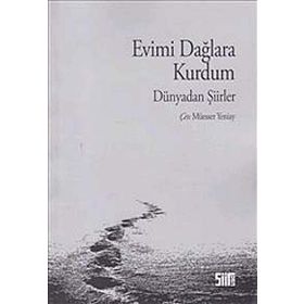 EVIMI DAĞLARA KURDUM DÜNYADAN ŞİİRLER - MÜESSER YENIAY