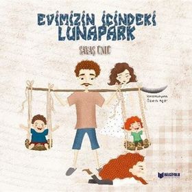 Evimizin İçindeki Lunapark - Savaş Ünlü - Bilgiyolu Yayınları
