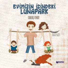 Evimizin İçindeki Lunapark - Savaş Ünlü - Bilgiyolu Yayınları