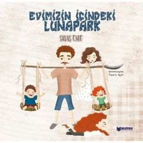 Evimizin İçindeki Lunapark - Savaş Ünlü - Bilgiyolu Yayınları