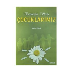 EVIMIZIN SÜSÜ ÇOCUKLARIMIZ - HATICE YILDIZ