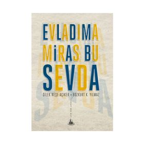 EVLADIMA MIRAS BU SEVDA - DILEK NEŞE AÇIKER, BOZKURT K. YILMAZ