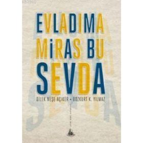 EVLADIMA MIRAS BU SEVDA - DILEK NEŞE AÇIKER, BOZKURT K. YILMAZ
