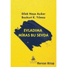 EVLADIMA MIRAS BU SEVDA - DILEK NEŞE AÇIKER, BOZKURT K. YILMAZ