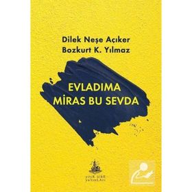 EVLADIMA MIRAS BU SEVDA - DILEK NEŞE AÇIKER, BOZKURT K. YILMAZ