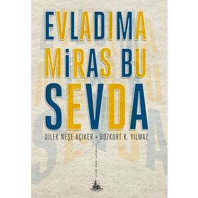 EVLADIMA MIRAS BU SEVDA - DILEK NEŞE AÇIKER, BOZKURT K. YILMAZ