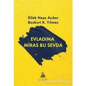 EVLADIMA MIRAS BU SEVDA - DILEK NEŞE AÇIKER, BOZKURT K. YILMAZ