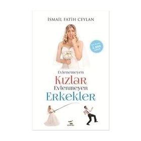 Evlenemeyen Kızlar Evlenmeyen Erkekler - İsmail Fatih Ceylan