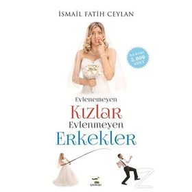 Evlenemeyen Kızlar Evlenmeyen Erkekler - İsmail Fatih Ceylan
