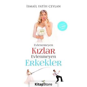 Evlenemeyen Kızlar Evlenmeyen Erkekler - İsmail Fatih Ceylan