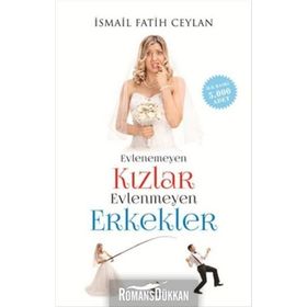 Evlenemeyen Kızlar Evlenmeyen Erkekler - İsmail Fatih Ceylan