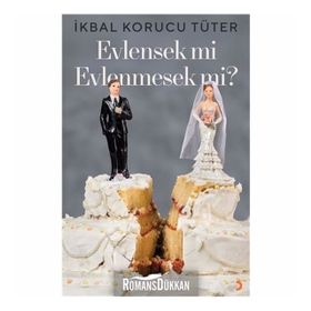 Evlensek mi Evlenmesek mi - İkbal Korucu Tüter