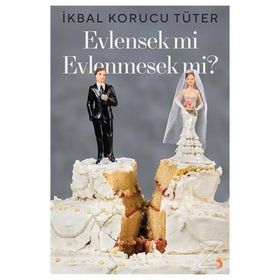 Evlensek mi Evlenmesek mi - İkbal Korucu Tüter