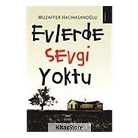 EVLERDE SEVGI YOKTU - MUZAFFER HACIHASANOĞLU