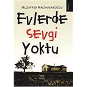 EVLERDE SEVGI YOKTU - MUZAFFER HACIHASANOĞLU