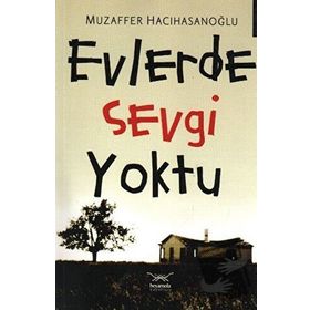 EVLERDE SEVGI YOKTU - MUZAFFER HACIHASANOĞLU