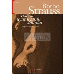 EVLERDE UYUR UYANIK YALANLAR - BOTHO STRAUSS