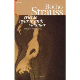 EVLERDE UYUR UYANIK YALANLAR - BOTHO STRAUSS