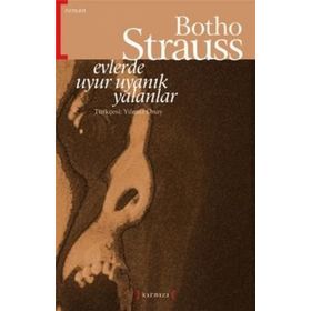 EVLERDE UYUR UYANIK YALANLAR - BOTHO STRAUSS