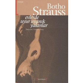 EVLERDE UYUR UYANIK YALANLAR - BOTHO STRAUSS