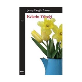 EVLERIN YÜREĞİ - ŞENAY EROĞLU AKSOY