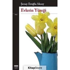 EVLERIN YÜREĞİ - ŞENAY EROĞLU AKSOY