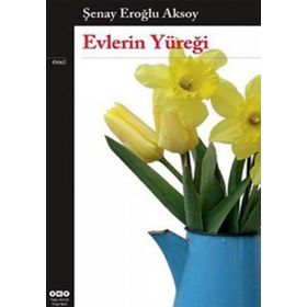 EVLERIN YÜREĞİ - ŞENAY EROĞLU AKSOY