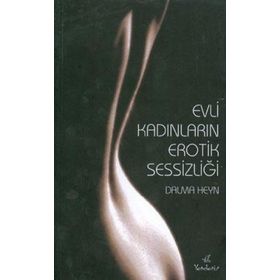 EVLI KADINLARIN EROTIK SESSİZLİĞİ - DALMA HEYN