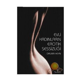 EVLI KADINLARIN EROTIK SESSİZLİĞİ - DALMA HEYN
