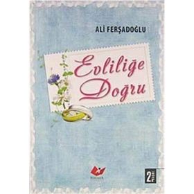 EVLİLİĞE DOĞRU - ALI FERŞADOĞLU