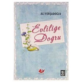 EVLİLİĞE DOĞRU - ALI FERŞADOĞLU