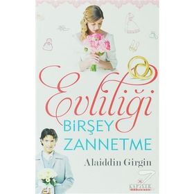 Evliliği Birşey Zannetme - Alaiddin Girgin