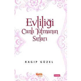 EVLİLİĞİ CANLI TUTMANIN SIRLARI - RAGIP GÜZEL (ISBN:9789759199234)