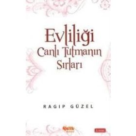 EVLİLİĞİ CANLI TUTMANIN SIRLARI - RAGIP GÜZEL (ISBN:9789759199234)