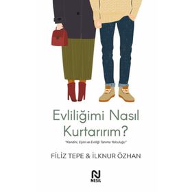 Evliliğimi Nasıl Kurtarırım ? / Filiz Tepe / Nesil Yayınları