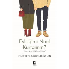 Evliliğimi Nasıl Kurtarırım ? / Filiz Tepe / Nesil Yayınları