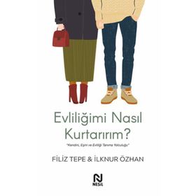 Evliliğimi Nasıl Kurtarırım ? / Filiz Tepe / Nesil Yayınları