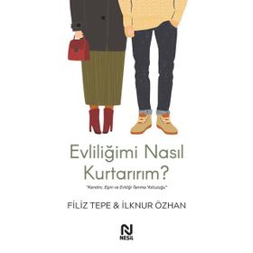 Evliliğimi Nasıl Kurtarırım ? / Filiz Tepe / Nesil Yayınları