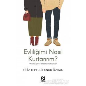 Evliliğimi Nasıl Kurtarırım ? / Filiz Tepe / Nesil Yayınları