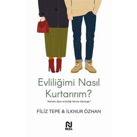 Evliliğimi Nasıl Kurtarırım ? / Filiz Tepe / Nesil Yayınları