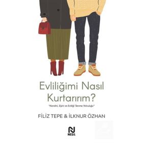 Evliliğimi Nasıl Kurtarırım ? / Filiz Tepe / Nesil Yayınları