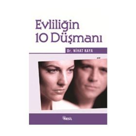 EVLİLİĞİN 10 DÜŞMANI - NIHAT KAYA
